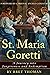 St. Maria Goretti: A Journey into Forgiveness and Redemption (Saint Maria Goretti: Her Life and Times)