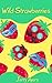 Wild Strawberries by Jerry Ayers