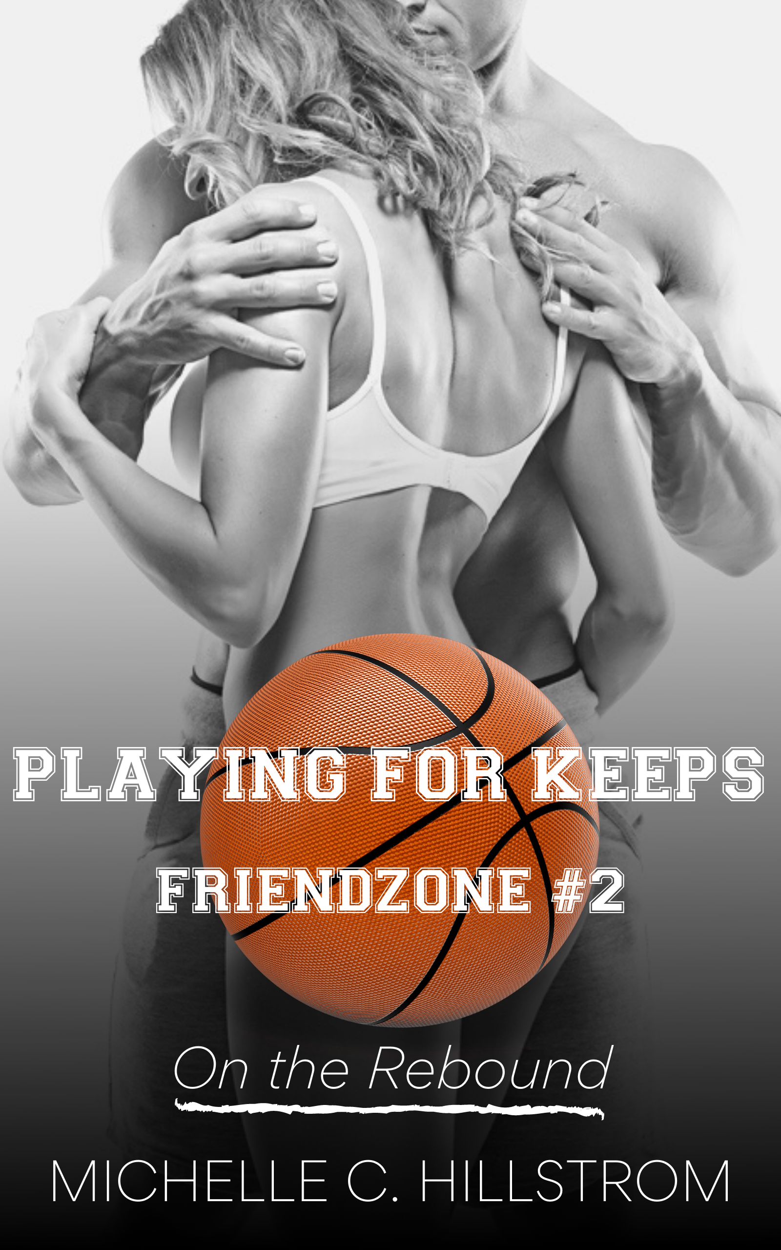 PLAYING FOR KEEPS (FRIENDZONE #2)
