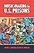 Music-Making in U.S. Prisons by Mary L Cohen Music-Making in U.S. Prisons by Mary L Cohen