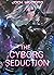 The Cyborg Seduction by Jack Williams