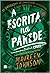 A Escrita na Parede (Cordialmente Cruel #3)