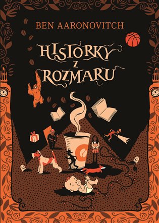 Historky z Rozmaru (Peter Grant, #0.5, 0.6, 1.5, 1.6, 2.5, 3.5, 4.6, 5.1, 5.65, 6.5, 6.6)