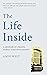 The Life Inside: A Memoir of Prison, Family and Philosophy
