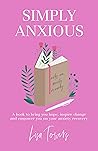 Book cover for SIMPLY ANXIOUS - Notes on Anxiety Recovery: A Book to Bring Hope, Inspire Change and Empower You on Your Anxiety Recovery