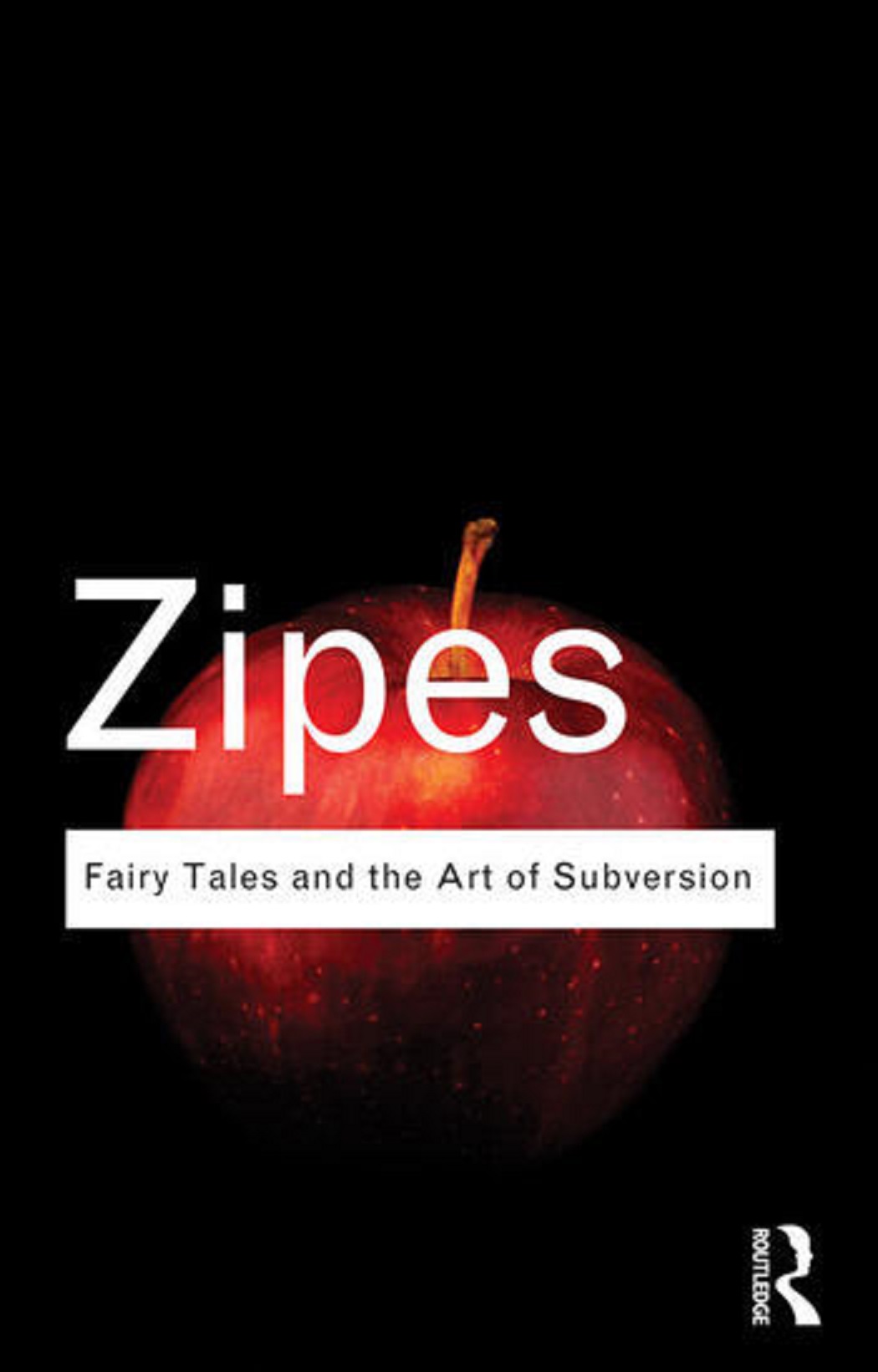 Fairy Tales and the Art of Subversion: The Classical Genre for Children and the Process of Civilization (Routledge Classics (Hardcover))