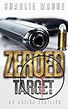 ZEROED TARGET: AGAINST THE CLOCK action thriller series Book 5