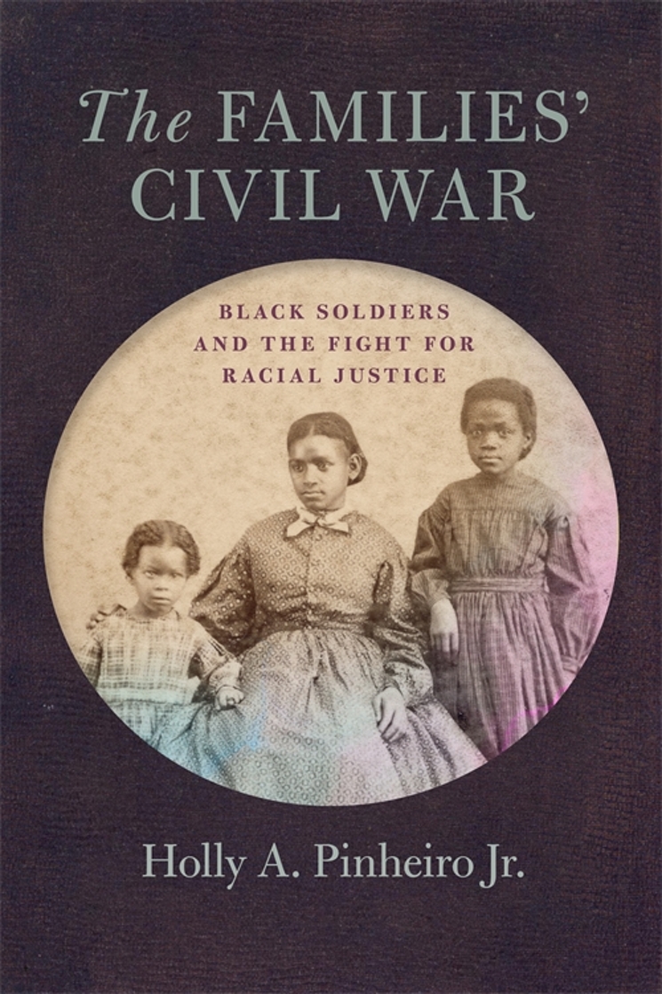 The Families' Civil War: Black Soldiers and the Fight for Racial Justice (Unknown Binding)