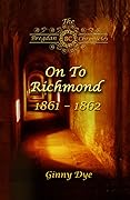 On To Richmond 1861-1862 (#2 in the Bregdan Chronicles Historical Fiction Romance Series)