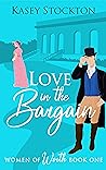 Love in the Bargain (Women of Worth #1)