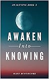 Book cover for Awaken Into Knowing: Spiritual Poems & Self Help Affirmations for the Spiritual Seeker (Awakening Book 5)