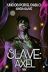 Slave: Axel (Saga Slave nº 1) (Spanish Edition)