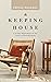 Keeping House: A 30-Day Meditation on the Value of Housekeeping