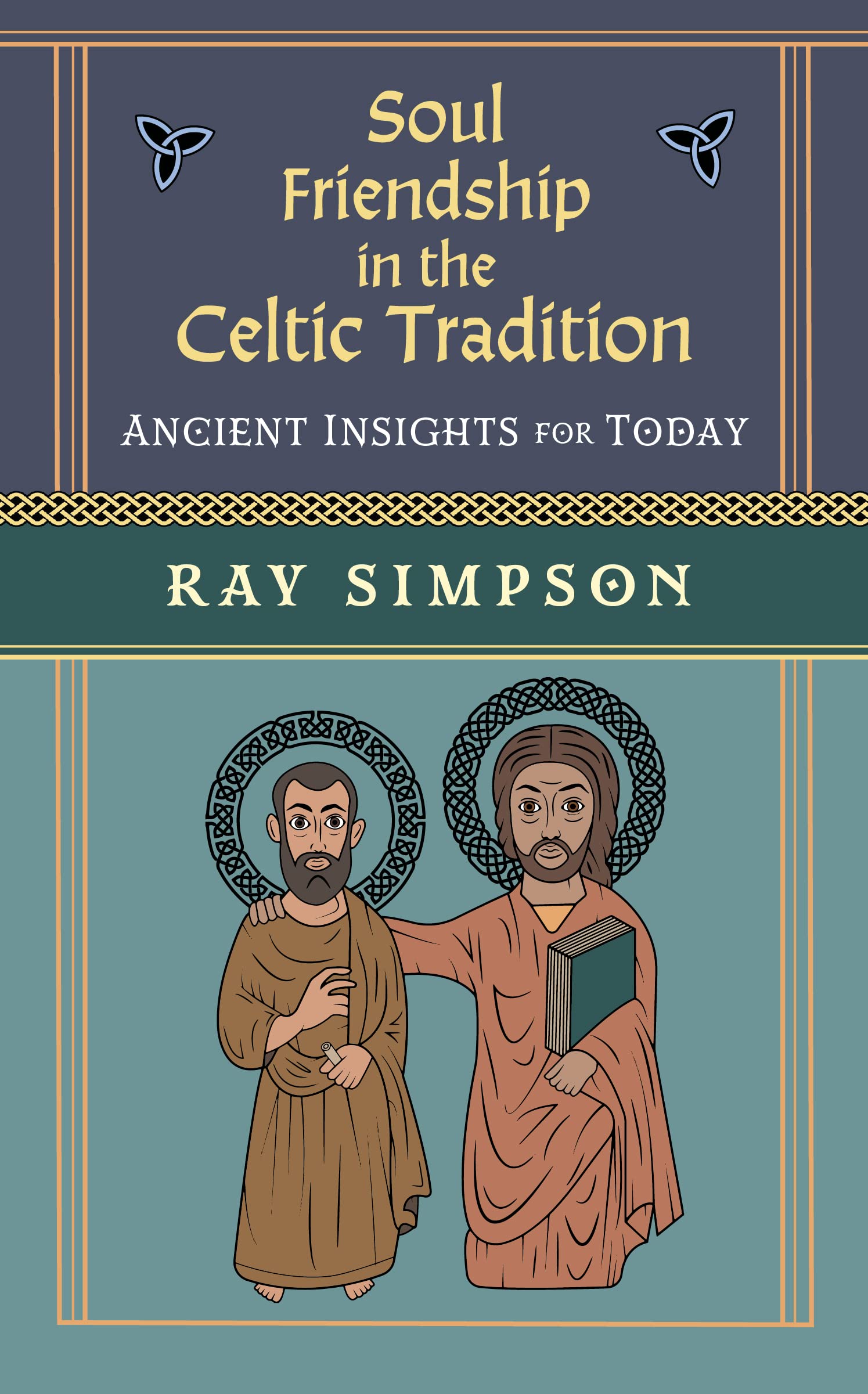 Soul Friendship in the Celtic Tradition: Ancient Insights for Today (Kindle Edition)