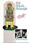 33rd Wife of a Maharajah: A Love Affair in India