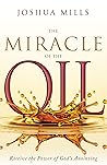 The Miracle of the Oil: Receive the Power of God’s Anointing The Miracle of the Oil: Receive the Power of God’s Anointing