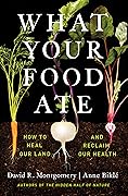 What Your Food Ate: How to Heal Our Land and Reclaim Our Health