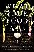 What Your Food Ate: How to Heal Our Land and Reclaim Our Health