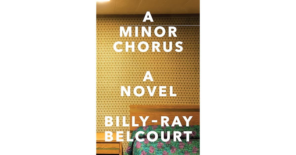 A Minor Chorus A Novel by BillyRay Belcourt