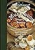 Mushroom Foraging and Feasting: Recollections and Recipes from a Lifetime on the Hunt