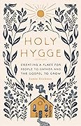Holy Hygge: Creating a Place for People to Gather and the Gospel to Grow