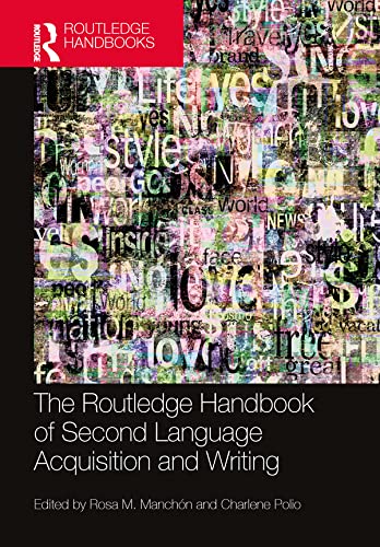 The Routledge Handbook of Second Language Acquisition and Writing (The Routledge Handbooks in Second Language Acquisition)
