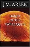 Dance of the Twin Earths by J.M. Arlen Dance of the Twin Earths by J.M. Arlen