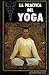 La práctica del Yoga