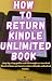 HOW TO RETURN KINDLE UNLIMITED BOOKS by Steve Dwayne HOW TO RETURN KINDLE UNLIMITED BOOKS by Steve Dwayne