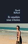 Et soudain tout s’éteint by David Belliard