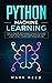 Python Machine Learning: The Ultimate Beginner's Guide to Learn Python Machine Learning Step by Step using Scikit-Learn and Tensorflow (Computer Programming)