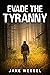 EVADE THE TYRANNY: A Dystopian Survival Thriller (The Genocide Rebellion Book 2)