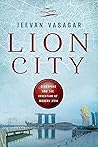 Book cover for Lion City: Singapore and the Invention of Modern Asia