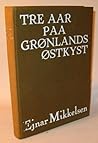Tre aar på Grønlands østkyst