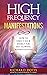 High Frequency Manifestations: How To Direct Your Energy For Fast Flowing Manifestations