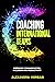 Coaching International Teams: Improving Communication, Inclusion and Productivity