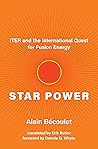 Star Power: ITER and the International Quest for Fusion Energy
