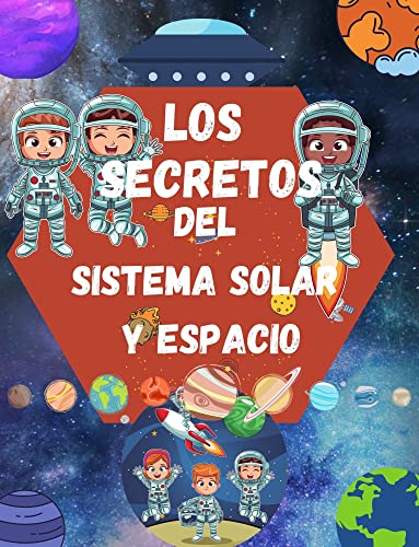 Los Secretos del Sistema Solar y Espacio: Para Niños de 6 a 10 años