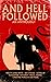 And Hell Followed: An Anthology