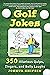 Golf Jokes: 350 Hilarious Q...