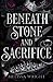 Beneath Stone and Sacrifice (Between Ink and Shadows, #3)