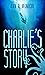 Charlie’s Story (Charlie's Story Book 1)