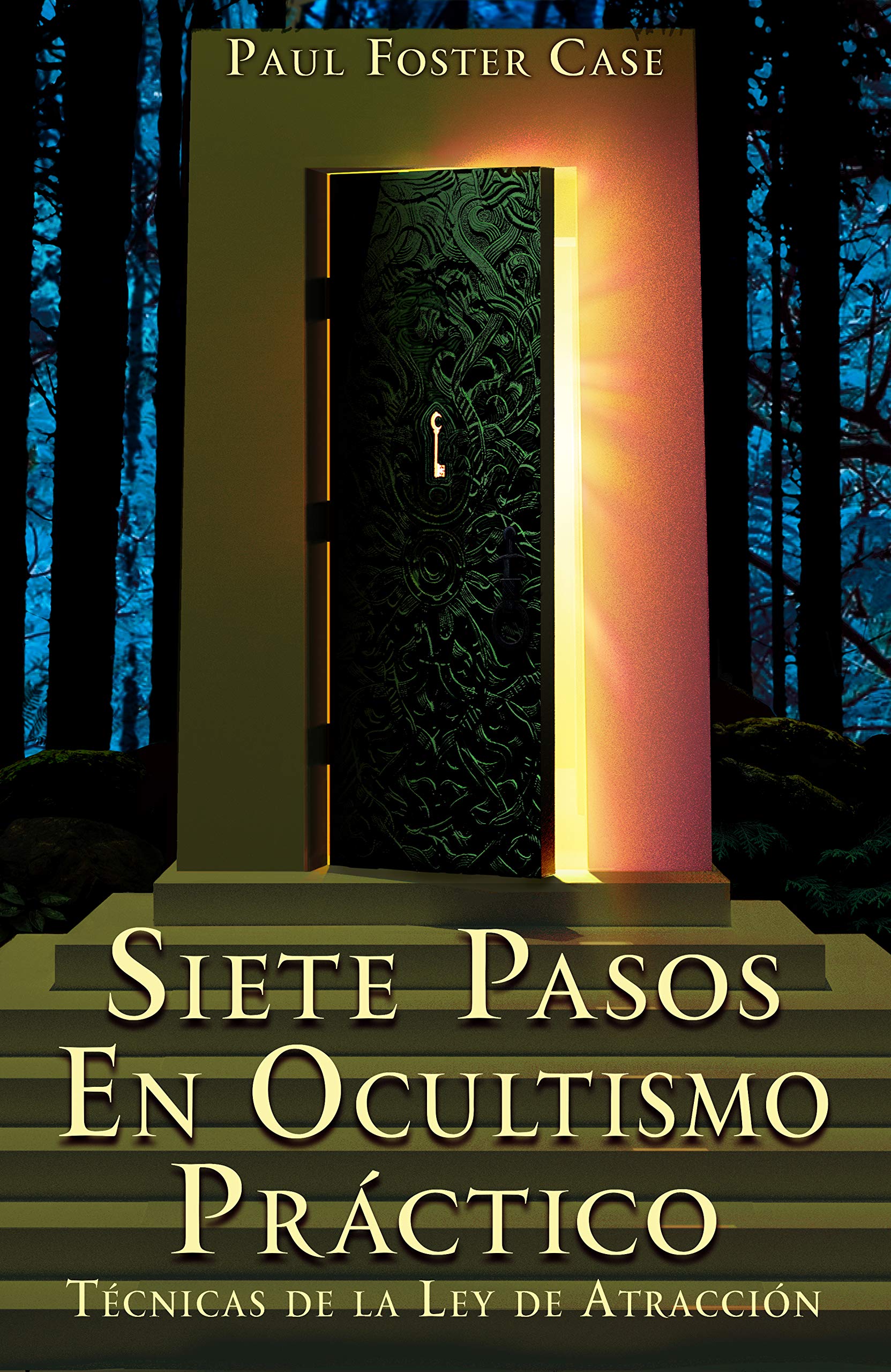SIETE PASOS EN OCULTISMO PRÁCTICO: Alquimia mental, visualización mágica y las leyes ocultas del éxito (Lecciones de Tarot) (Spanish Edition)