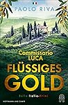 Flüssiges Gold (Commissario Luca, #1)