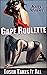 Gape Roulette: Loser Takes ...