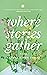Where Stories Gather