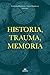 Historia, trauma, memoria