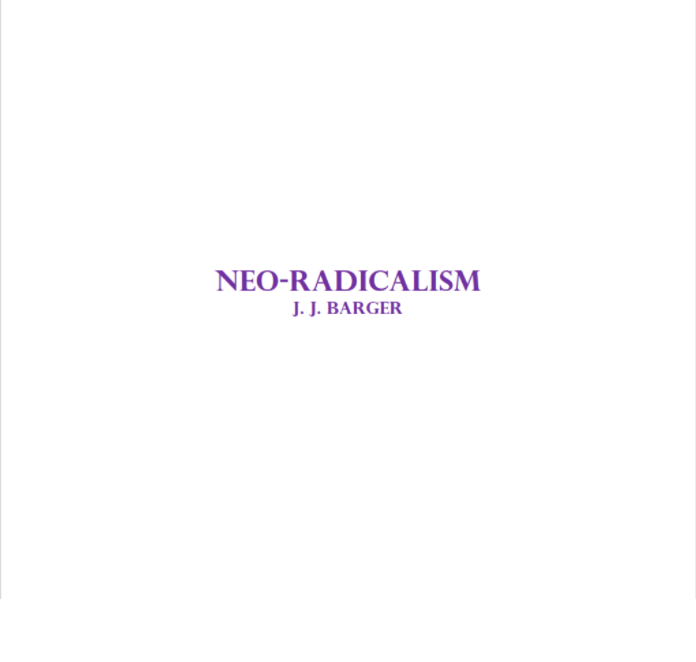 Neo-Radicalism (The Early Writings Of J.J. Barger)