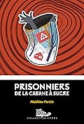 Prisonniers de la cabane à sucre