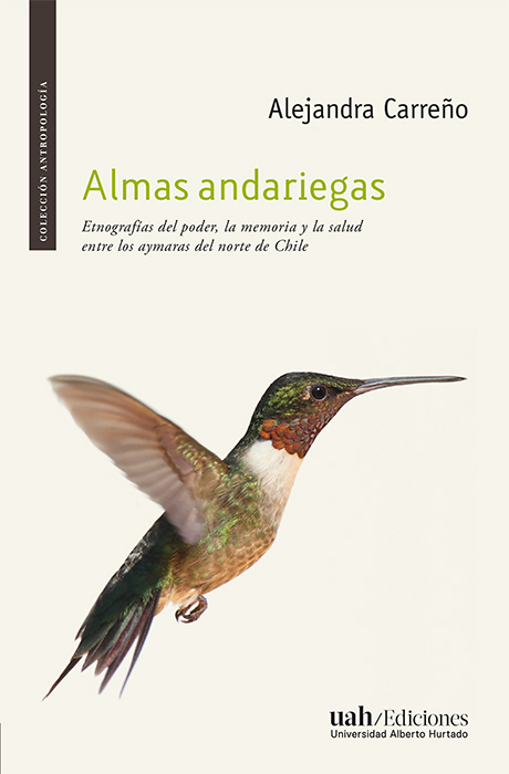 Almas andariegas. Etnografías del poder, la memoria y la salud entre los aymaras del norte de Chile